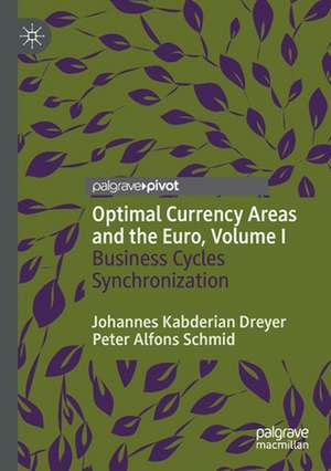 Optimal Currency Areas and the Euro, Volume I: Business Cycles Synchronization de Johannes Kabderian Dreyer