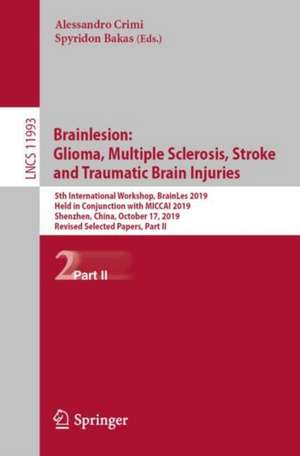 Brainlesion: Glioma, Multiple Sclerosis, Stroke and Traumatic Brain Injuries: 5th International Workshop, BrainLes 2019, Held in Conjunction with MICCAI 2019, Shenzhen, China, October 17, 2019, Revised Selected Papers, Part II de Alessandro Crimi