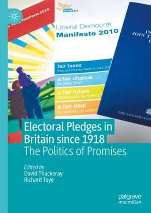 Electoral Pledges in Britain Since 1918: The Politics of Promises de David Thackeray