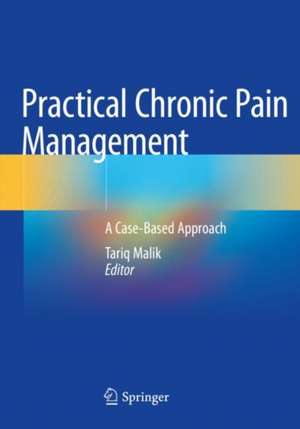 Practical Chronic Pain Management: A Case-Based Approach de Tariq Malik