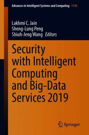 Security with Intelligent Computing and Big-Data Services 2019: Proceedings of the 3rd International Conference on Security with Intelligent Computing and Big-data Services (SICBS), 4–6 December 2019, New Taipei City, Taiwan de Lakhmi C. Jain