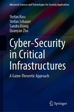 Cyber-Security in Critical Infrastructures: A Game-Theoretic Approach de Stefan Rass