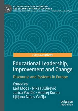 Educational Leadership, Improvement and Change: Discourse and Systems in Europe de Lejf Moos