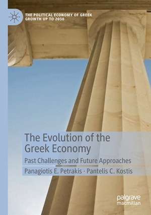 The Evolution of the Greek Economy: Past Challenges and Future Approaches de Panagiotis E. Petrakis