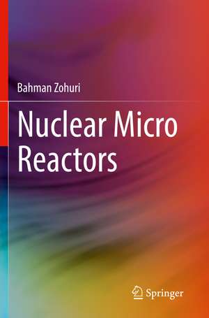 Nuclear Micro Reactors de Bahman Zohuri