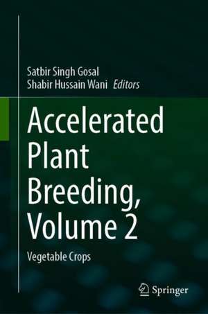 Accelerated Plant Breeding, Volume 2: Vegetable Crops de Satbir Singh Gosal