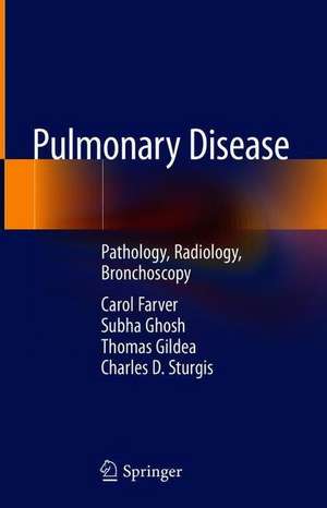 Pulmonary Disease: Pathology, Radiology, Bronchoscopy de Carol Farver