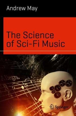 The Science of Sci-Fi Music de Andrew May