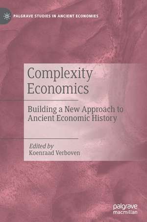 Complexity Economics: Building a New Approach to Ancient Economic History de Koenraad Verboven