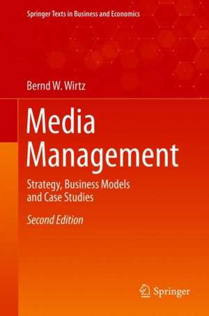 Media Management: Strategy, Business Models and Case Studies de Bernd W. Wirtz