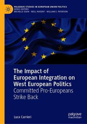 The Impact of European Integration on West European Politics: Committed Pro-Europeans Strike Back de Luca Carrieri