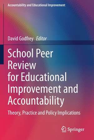 School Peer Review for Educational Improvement and Accountability: Theory, Practice and Policy Implications de David Godfrey