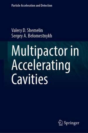 Multipactor in Accelerating Cavities de Valery D. Shemelin