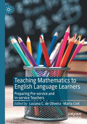 Teaching Mathematics to English Language Learners: Preparing Pre-service and In-service Teachers de Luciana C. de Oliveira