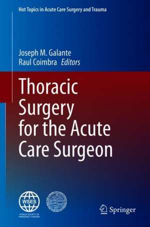 Thoracic Surgery for the Acute Care Surgeon de Joseph M. Galante