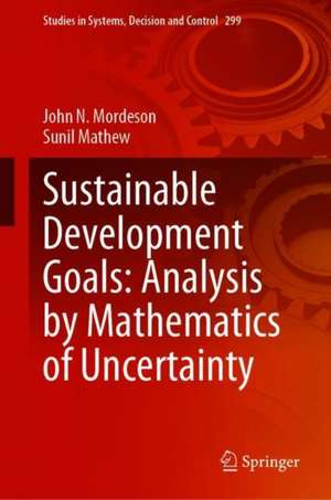 Sustainable Development Goals: Analysis by Mathematics of Uncertainty de John N. Mordeson