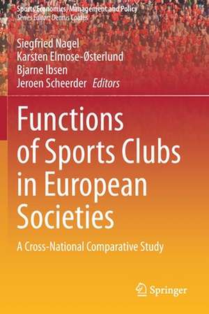 Functions of Sports Clubs in European Societies: A Cross-National Comparative Study de Siegfried Nagel