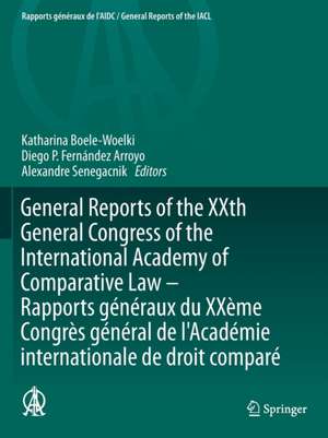 General Reports of the XXth General Congress of the International Academy of Comparative Law - Rapports généraux du XXème Congrès général de l'Académie internationale de droit comparé de Katharina Boele-Woelki