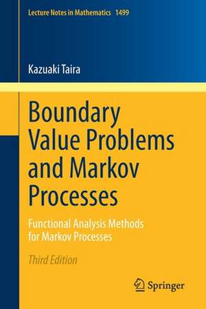 Boundary Value Problems and Markov Processes: Functional Analysis Methods for Markov Processes de Kazuaki Taira