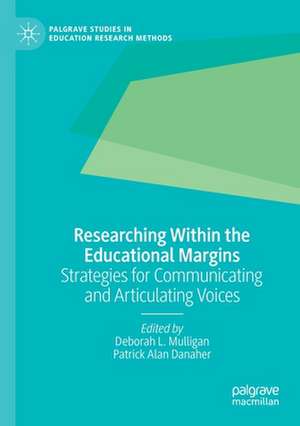 Researching Within the Educational Margins: Strategies for Communicating and Articulating Voices de Deborah L. Mulligan