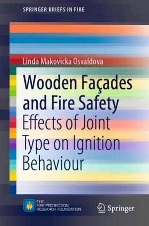 Wooden Façades and Fire Safety: Effects of Joint Type on Ignition Behaviour de Linda Makovicka Osvaldova