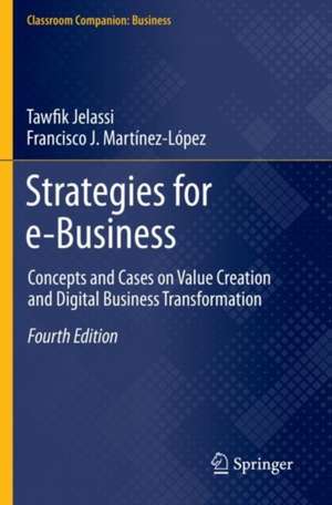 Strategies for e-Business: Concepts and Cases on Value Creation and Digital Business Transformation de Tawfik Jelassi