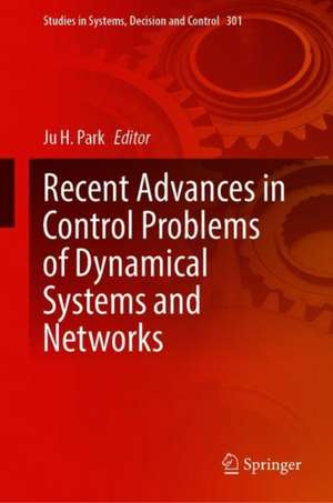 Recent Advances in Control Problems of Dynamical Systems and Networks de Ju H. Park