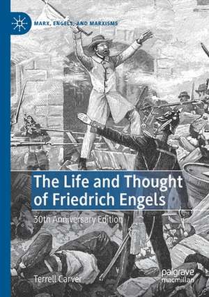 The Life and Thought of Friedrich Engels: 30th Anniversary Edition de Terrell Carver