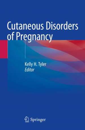 Cutaneous Disorders of Pregnancy de Kelly H. Tyler