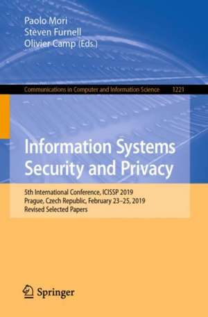 Information Systems Security and Privacy: 5th International Conference, ICISSP 2019, Prague, Czech Republic, February 23-25, 2019, Revised Selected Papers de Paolo Mori