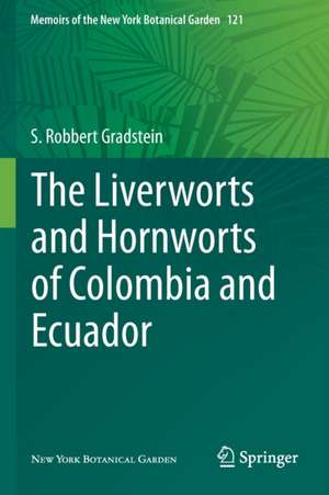 The Liverworts and Hornworts of Colombia and Ecuador de S. Robbert Gradstein