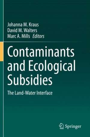 Contaminants and Ecological Subsidies: The Land-Water Interface de Johanna M. Kraus