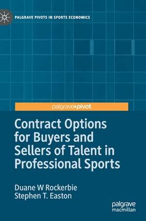 Contract Options for Buyers and Sellers of Talent in Professional Sports de Duane W. Rockerbie