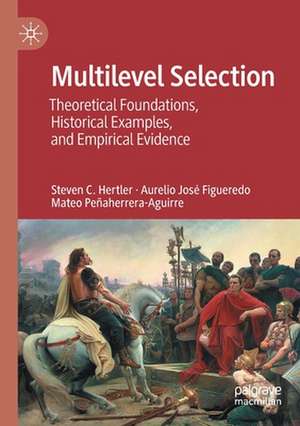 Multilevel Selection: Theoretical Foundations, Historical Examples, and Empirical Evidence de Steven C. Hertler