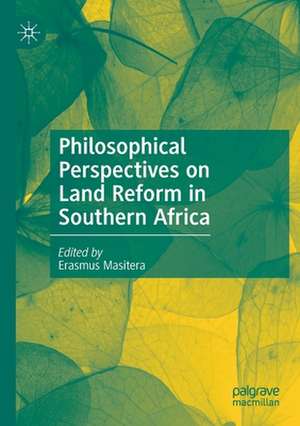 Philosophical Perspectives on Land Reform in Southern Africa de Erasmus Masitera