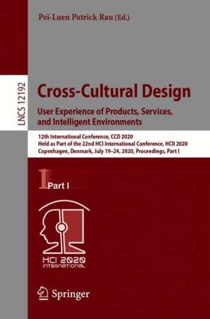 Cross-Cultural Design. User Experience of Products, Services, and Intelligent Environments: 12th International Conference, CCD 2020, Held as Part of the 22nd HCI International Conference, HCII 2020, Copenhagen, Denmark, July 19–24, 2020, Proceedings, Part I de Pei-Luen Patrick Rau