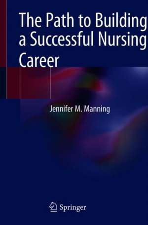 The Path to Building a Successful Nursing Career de Jennifer M. Manning