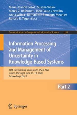 Information Processing and Management of Uncertainty in Knowledge-Based Systems: 18th International Conference, IPMU 2020, Lisbon, Portugal, June 15–19, 2020, Proceedings, Part II de Marie-Jeanne Lesot