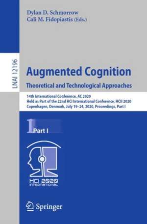 Augmented Cognition. Theoretical and Technological Approaches: 14th International Conference, AC 2020, Held as Part of the 22nd HCI International Conference, HCII 2020, Copenhagen, Denmark, July 19–24, 2020, Proceedings, Part I de Dylan D. Schmorrow