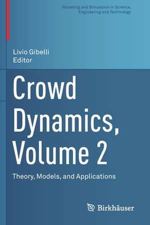 Crowd Dynamics, Volume 2: Theory, Models, and Applications de Livio Gibelli