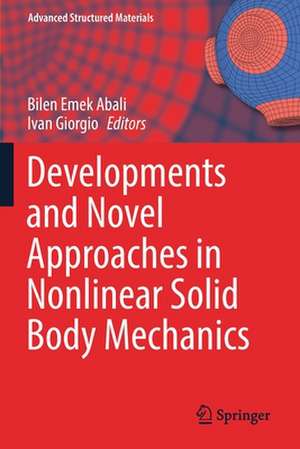 Developments and Novel Approaches in Nonlinear Solid Body Mechanics de Bilen Emek Abali