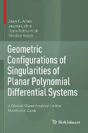 Geometric Configurations of Singularities of Planar Polynomial Differential Systems : A Global Classification in the Quadratic Case de Joan C. Artés