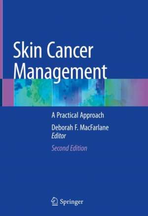 Skin Cancer Management: A Practical Approach de Deborah F. MacFarlane