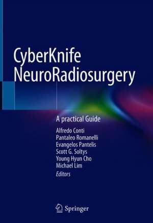 CyberKnife NeuroRadiosurgery: A practical Guide de Alfredo Conti