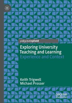 Exploring University Teaching and Learning: Experience and Context de Keith Trigwell