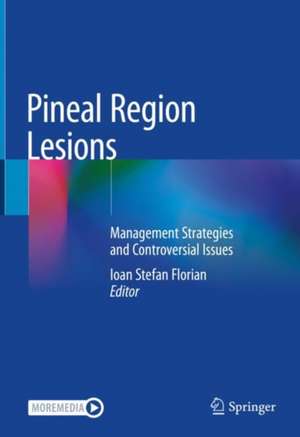 Pineal Region Lesions: Management Strategies and Controversial Issues de Ioan Stefan Florian