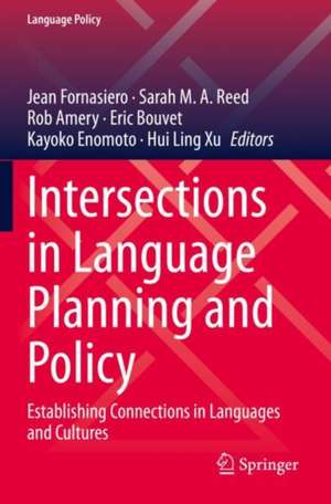 Intersections in Language Planning and Policy: Establishing Connections in Languages and Cultures de Jean Fornasiero