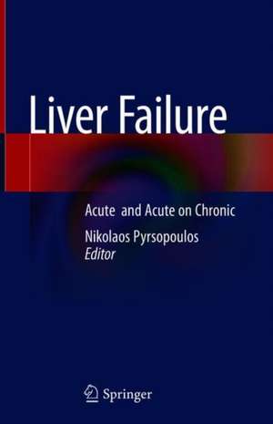 Liver Failure: Acute and Acute on Chronic de Nikolaos Pyrsopoulos