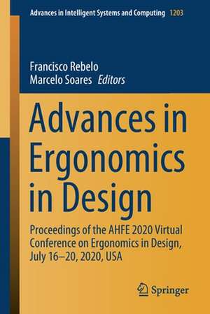 Advances in Ergonomics in Design: Proceedings of the AHFE 2020 Virtual Conference on Ergonomics in Design, July 16–20, 2020, USA de Francisco Rebelo