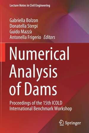 Numerical Analysis of Dams: Proceedings of the 15th ICOLD International Benchmark Workshop de Gabriella Bolzon